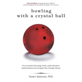 Bowling with a Crystal Ball: How to predict technology trends, create disruptive implementations and navigate them through industry