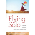 Flying Solo: A Journey of Divorce, Healing and a Very Present God