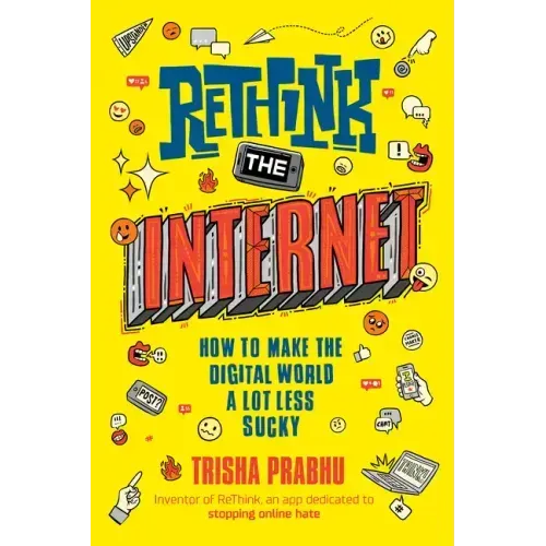 Rethink the Internet: How to Make the Digital World a Lot Less Sucky