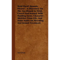 Hold Hard! Hounds, Please! - A Discourse On The Fox-Hound In Field, Covert And Kennel; With Hunting Yarns, Character Sketches From Life, And Some Note