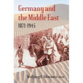 Germany and the Middle East: 1871-1945