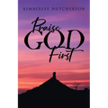 Praise God First