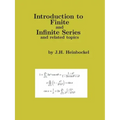 Introduction to Finite and Infinite Series and Related Topics