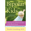 Bipolar Kids: Helping Your Child Find Calm in the Mood Storm