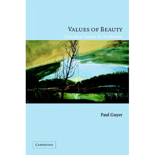 Values of Beauty: Historical Essays in Aesthetics