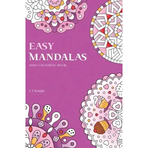 Easy Mandalas Mini Colouring Book: 50 Original Travel Size Mandala Designs For Relaxation