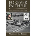 Forever Faithful: Years of America's Great Cultural Change