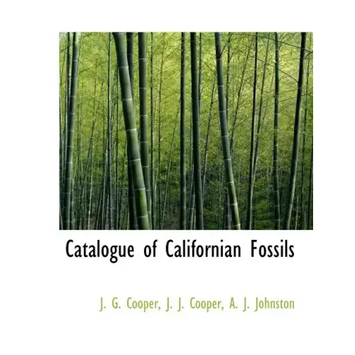 Catalogue of Californian Fossils