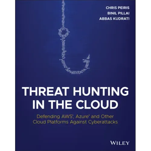 Threat Hunting in the Cloud: Defending Aws, Azure and Other Cloud Platforms Against Cyberattacks