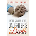 In The Shadow Of My Daughter's Death