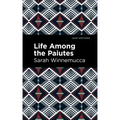 Life Among the Paiutes: Their Wrongs and Claims