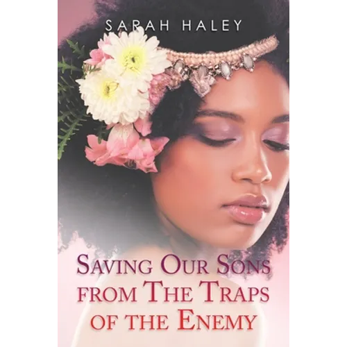 Saving Our Sons from the Traps of the Enemy