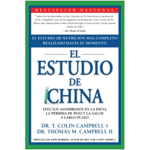 El Estudio de China: El Estudio de Nutrición Más Completo Realizado Hasta El Momento; Efectos Asombrosos En La Dieta, La Pérdida de Peso Y La Salud a
