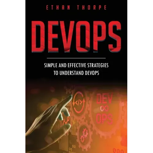 DevOps: Simple and Effective Strategies to Understanding DevOps
