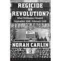 Regicide or Revolution?: What Petitioners Wanted, September 1648 - February 1649