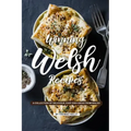 Winning Welsh Recipes: A Collection of Delicious, Easy Dish Ideas from Wales!