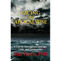 Facing the Apocalypse: A Call for Outrageous Courage, Love, and Compassion