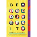 Beyond Diversity: 12 Non-Obvious Ways to Build a More Inclusive World