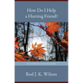 How Do I Help a Hurting Friend?
