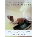So You Wanna Be a Help Meet?