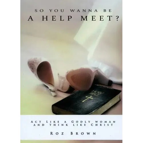 So You Wanna Be a Help Meet?