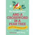 The New York Times and a Crossword in a Pear Tree: 200 Easy to Hard Crossword Puzzles