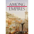 Among Empires: American Ascendancy and Its Predecessors