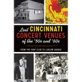 Lost Cincinnati Concert Venues of the '50s and '60s: From the Surf Club to Ludlow Garage