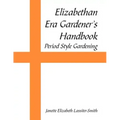 Elizabethan Era Gardener's Handbook: Period Style Gardening