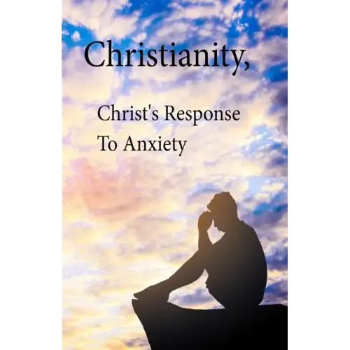 Christianity, Christ's Response To Anxiety