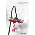 UNlearning UNworthiness: The Journey to Becoming Intentional About Self-Love and Personal Development.