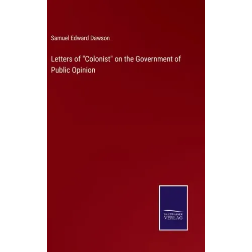 Letters of "Colonist" on the Government of Public Opinion