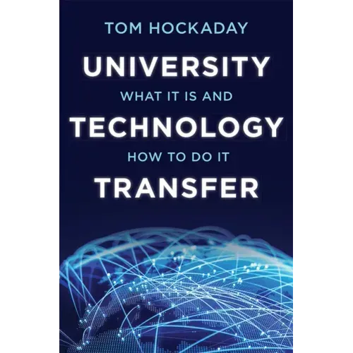 University Technology Transfer: What It Is and How to Do It