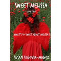 Sweet Melissa: What's So Sweet About Melissa?: What's so Sweet about Melissa?