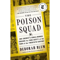 The Poison Squad: One Chemist's Single-Minded Crusade for Food Safety at the Turn of the Twentiethcentury
