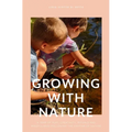 Growing with Nature: A year of play, creativity, rituals and mindfulness following the rhythm of nature