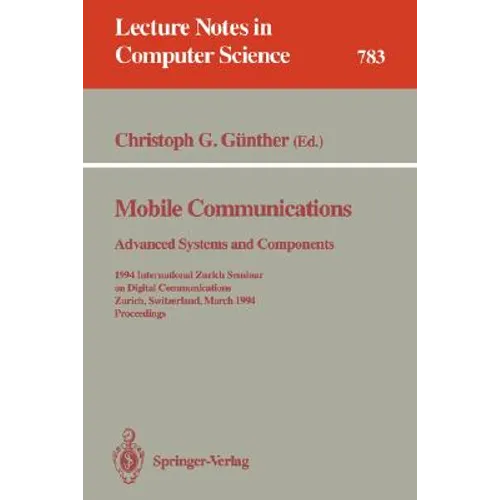 Mobile Communications - Advanced Systems and Components: 1994 International Zurich Seminar on Digital Communications, Zurich, Switzerland, March 8-11,