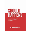 Should Happens: A leadership parable about moving from a should life to a good life.