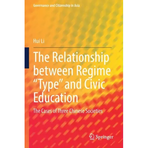 The Relationship Between Regime "Type" and Civic Education: The Cases of Three Chinese Societies