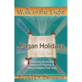 Pagan Holidays: Examining the Ancient Origins and Propriety of Various Religious Holy Days