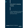 Finance's Wrong Turns: A New Foundation for Financial Markets, Asset Management, and Social Science