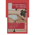 It's Not Drama, It's Trauma: A Guide to Empathetic Trauma-informed Engagement with Foster Youth for Higher Education Professionals.