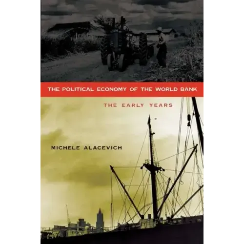 The Political Economy of the World Bank: The Early Years