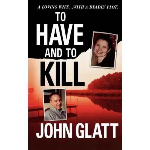 To Have and to Kill: Nurse Melanie McGuire, an Illicit Affair, and the Gruesome Murder of Her Husband