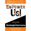 Empower Us!: From Crisis to Strategic Harmony