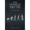 The Visible Truth: Creation Is Evolution