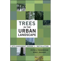 Trees in the Urban Landscape: Site Assessment, Design, and Installation