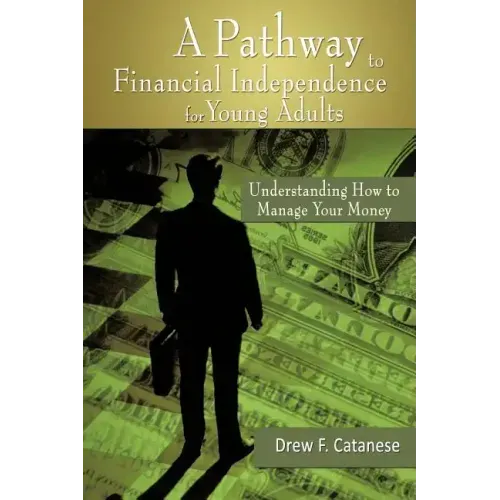 A Pathway to Financial Independence for Young Adults: Understanding How to Manage Your Money