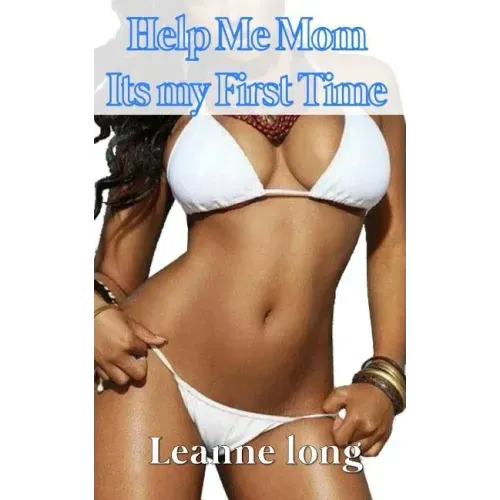 Help Me Mom Its My First Time