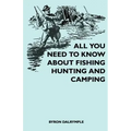 All You Need to Know About Fishing, Hunting and Camping